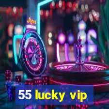 55 lucky vip